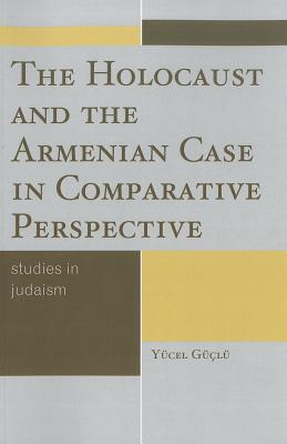 The Holocaust and the Armenian Case in Comparative Perspective