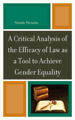 A Critical Analysis of the Efficacy of Law as a Tool to Achieve Gender Equality