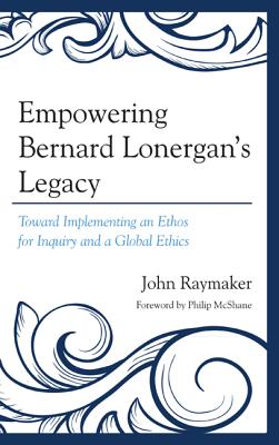 Empowering Bernard Lonergan's Legacy