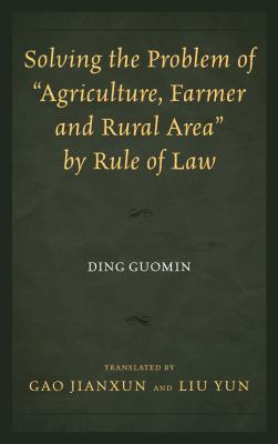 Solving the Problem of "Agriculture, Farmer, and Rural Area" by Rule of Law