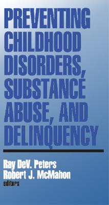 Preventing Childhood Disorders, Substance Abuse, and Delinquency