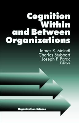 Cognition Within and Between Organizations
