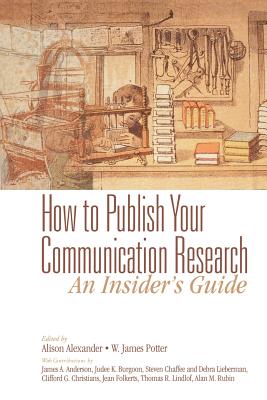 How to Publish Your Communication Research: An Insider's Guide