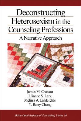 Deconstructing Heterosexism in the Counseling Professions