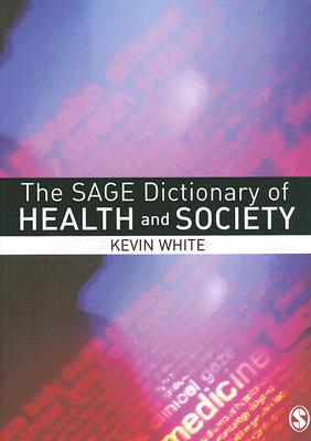 The SAGE Dictionary of Health and Society
