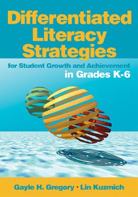 Differentiated Literacy Strategies for Student Growth and Achievement in Grades K-6