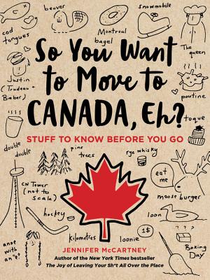 So You Want to Move to Canada, Eh?