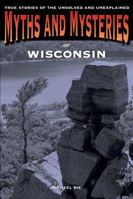 Myths and Mysteries of Wisconsin