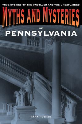 Myths and Mysteries of Pennsylvania