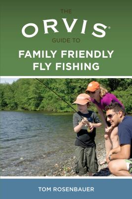 Orvis Guide to Family Friendly Fly Fishing