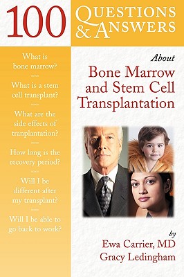 100 Questions & Answers about Bone Marrow and Stem Cell Transplantation