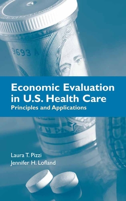 Economic Evaluation In U.S. Health Care: Principles And Applications