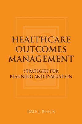 Healthcare Outcomes Management:  Strategies for Planning and Evaluation