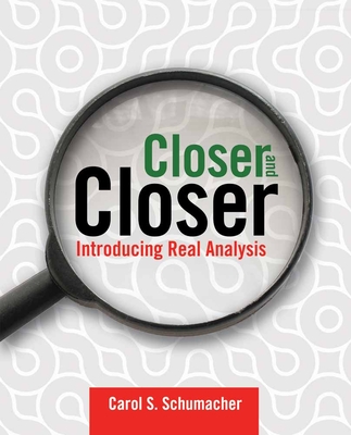 Closer And Closer: Introducing Real Analysis