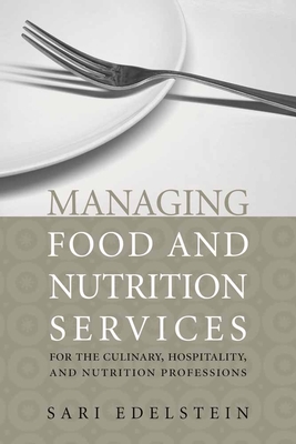 Managing Food And Nutrition Services For The Culinary, Hospitality, And Nutrition Professions