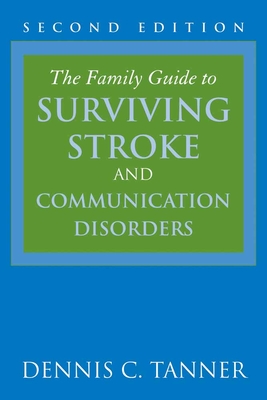 The Family Guide to Surviving Stroke and Communication Disorders