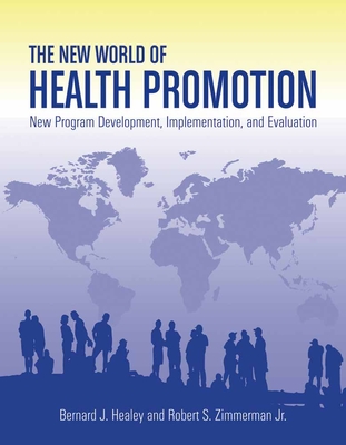 The New World of Health Promotion: New Program Development, Implementation, and Evaluation