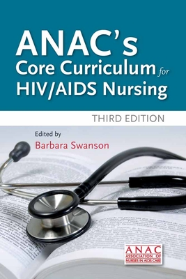 ANAC's Core Curriculum For HIV / AIDS Nursing