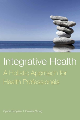 Integrative Health: A Holistic Approach For Health Professionals