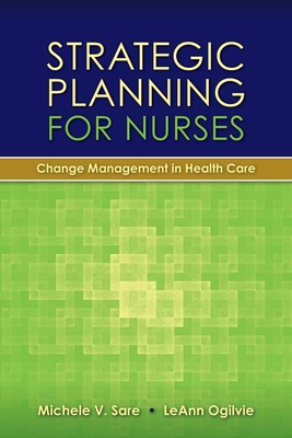 Strategic Planning For Nurses: Change Management In Health Care