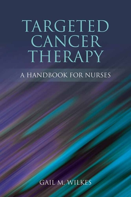 Targeted Cancer Therapy: A Handbook For Nurses