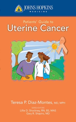 Johns Hopkins Patients' Guide To Uterine Cancer