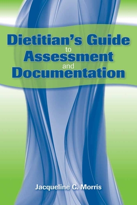 Dietitian's Guide To Assessment And Documentation