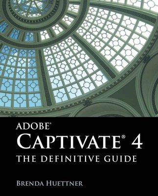 Adobe Captivate 4: The Definitive Guide