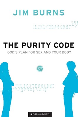 The Purity Code - God`s Plan for Sex and Your Body