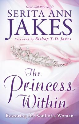 The Princess Within - Restoring the Soul of a Woman