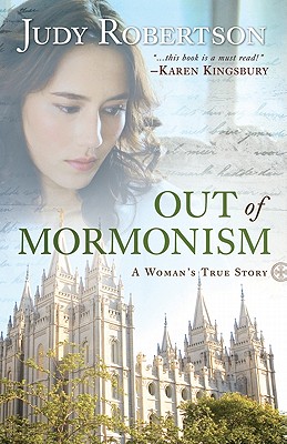 Out of Mormonism – A Woman`s True Story