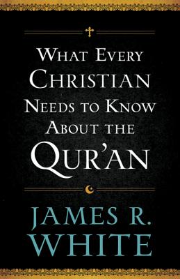 What Every Christian Needs to Know About the Qur`an