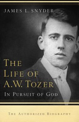 The Life of A.W. Tozer - In Pursuit of God