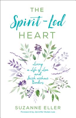 The Spirit-Led Heart - Living a Life of Love and Faith without Borders