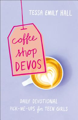 Coffee Shop Devos - Daily Devotional Pick-Me-Ups for Teen Girls