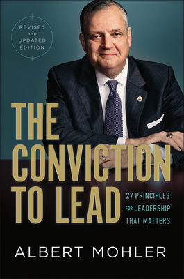 The Conviction to Lead - 25 Principles for Leadership That Matters