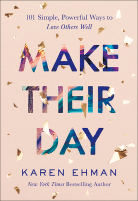 Make Their Day - 101 Simple, Powerful Ways to Love Others Well