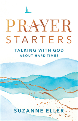 Prayer Starters - Talking with God about Hard Times