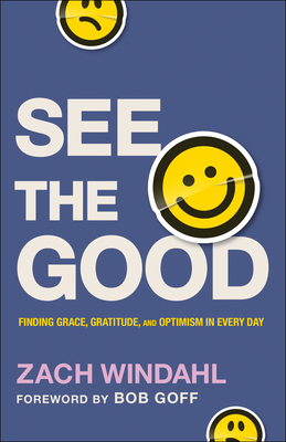 See the Good - Finding Grace, Gratitude, and Optimism in Every Day