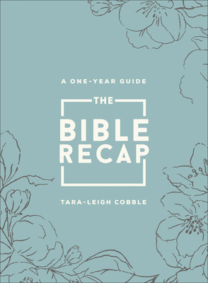 The Bible Recap - A One-Year Guide to Reading and Understanding the Entire Bible, Deluxe Edition - Sage Floral Imitation Leather