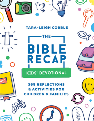 The Bible Recap Kids` Devotional - 365 Reflections and Activities for Children and Families