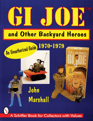 GI Joe (TM) and Other Backyard Heroes 1970-1979