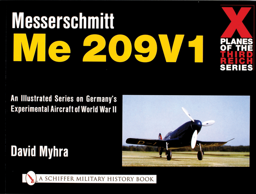 X Planes of the Third Reich - An Illustrated Series on Germany’s Experimental Aircraft of World War II