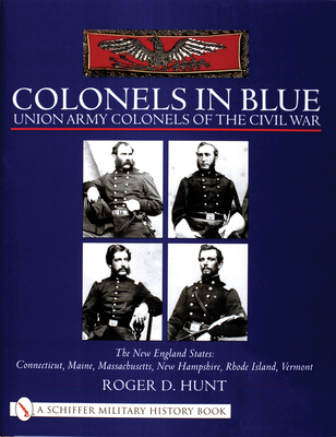 Colonels in Blue - Union Army  Colonels of the Civil War