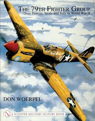 79th Fighter Group: Over Tunisia, Sicily, and Italy in World War II