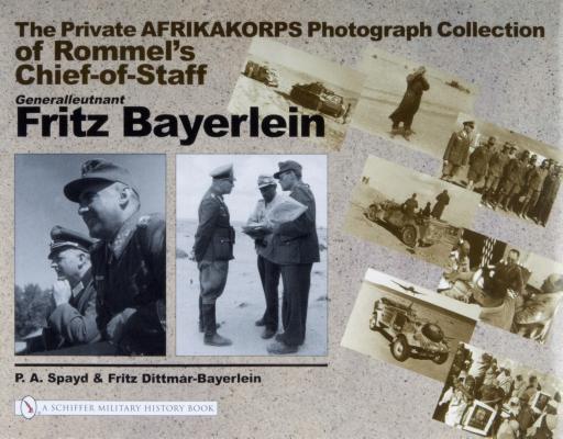 The Private Afrikakorps Photograph Collection of Rommel's Chief-of Staff Generalleutnant Fritz Bayerlein