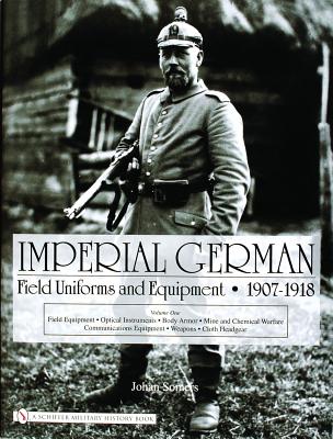 Imperial German Field Uniforms and Equipment 1907-1918