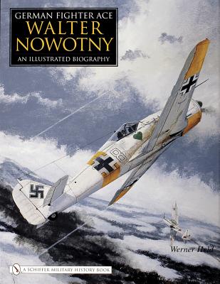 German Fighter Ace Walter Nowotny: