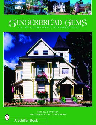 Gingerbread Gems of  Willimantic, Connecticut