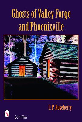 Ghosts of Valley Forge and Phoenixville